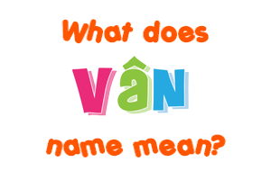 Meaning of Vân Name