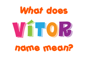 Meaning of Vítor Name