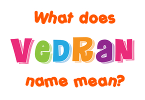 Meaning of Vedran Name