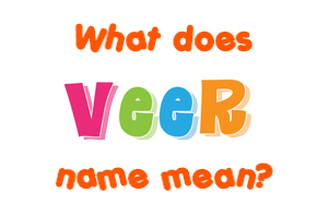 Meaning of Veer Name