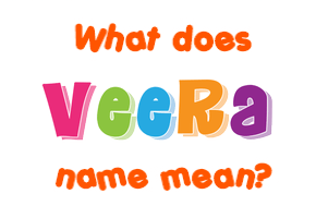 Meaning of Veera Name
