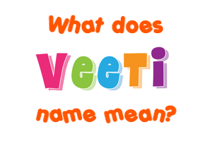Meaning of Veeti Name