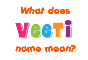 Meaning of Veeti Name Meaning of Veeti Name