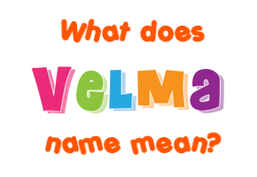 Meaning of Velma Name