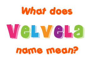 Meaning of Velvela Name