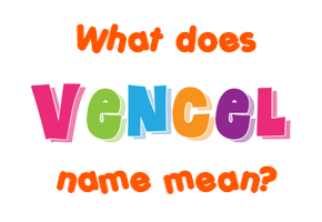Meaning of Vencel Name
