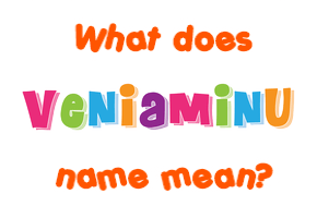 Meaning of Veniaminu Name