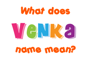 Meaning of Venka Name