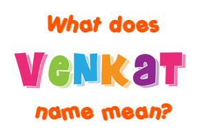 Meaning of Venkat Name