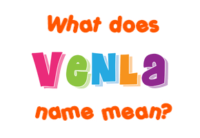 Meaning of Venla Name