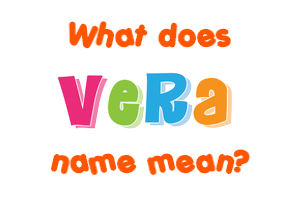 Meaning of Vera Name