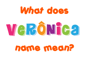 Meaning of Verônica Name