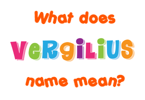 Meaning of Vergilius Name
