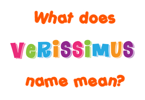 Meaning of Verissimus Name
