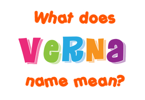 Meaning of Verna Name