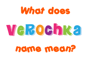Meaning of Verochka Name