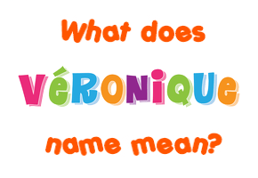 Meaning of Véronique Name