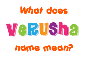 Meaning of Verusha Name