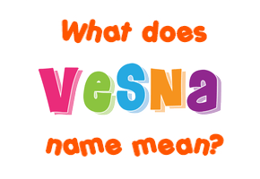 Meaning of Vesna Name