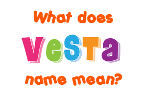 Meaning of Vesta Name