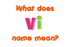 Meaning of Vi Name