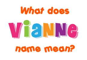 Meaning of Vianne Name