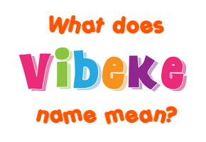 Meaning of Vibeke Name