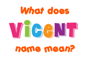 Meaning of Vicent Name