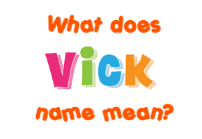 Meaning of Vick Name