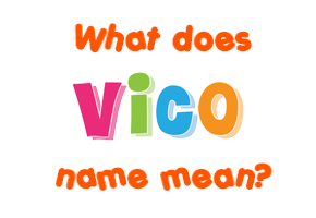 Meaning of Vico Name