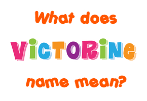 Meaning of Victorine Name