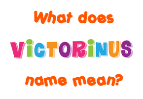 Meaning of Victorinus Name