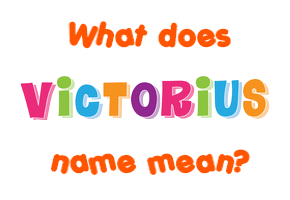 Meaning of Victorius Name