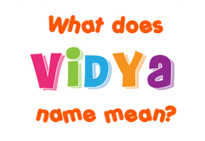 Meaning of Vidya Name