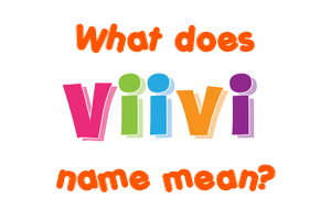 Meaning of Viivi Name