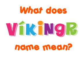 Meaning of Víkingr Name