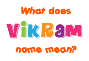 Meaning of Vikram Name