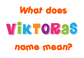 Meaning of Viktoras Name Meaning of Viktoras Name