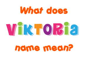 Meaning of Viktoria Name Meaning of Viktoria Name