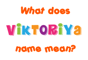 Meaning of Viktoriya Name