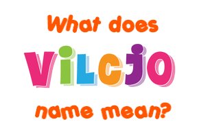 Meaning of Vilcjo Name