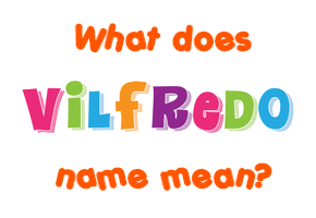 Meaning of Vilfredo Name