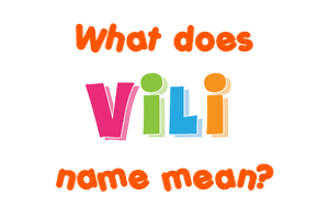 Meaning of Vili Name