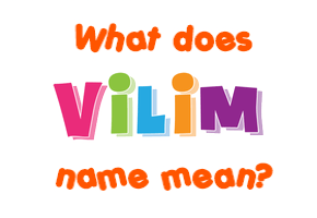 Meaning of Vilim Name