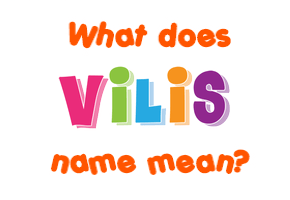 Meaning of Vilis Name