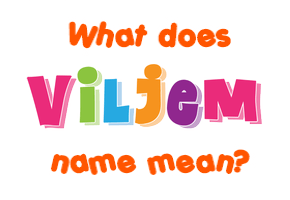 Meaning of Viljem Name