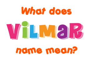 Meaning of Vilmar Name
