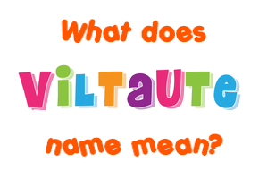 Meaning of Viltaute Name
