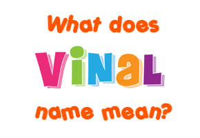 Meaning of Vinal Name