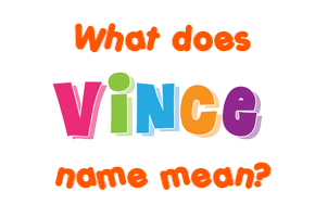 Meaning of Vince Name
